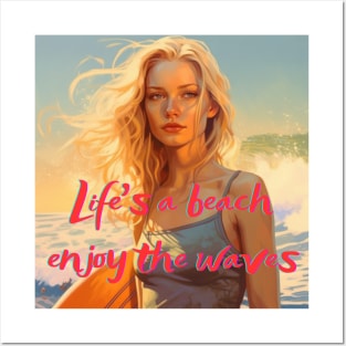 Life's a beach, enjoy the waves Posters and Art